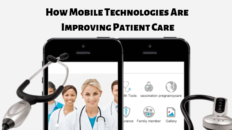 Here’s How Mobile Technologies Are Improving Patient Care