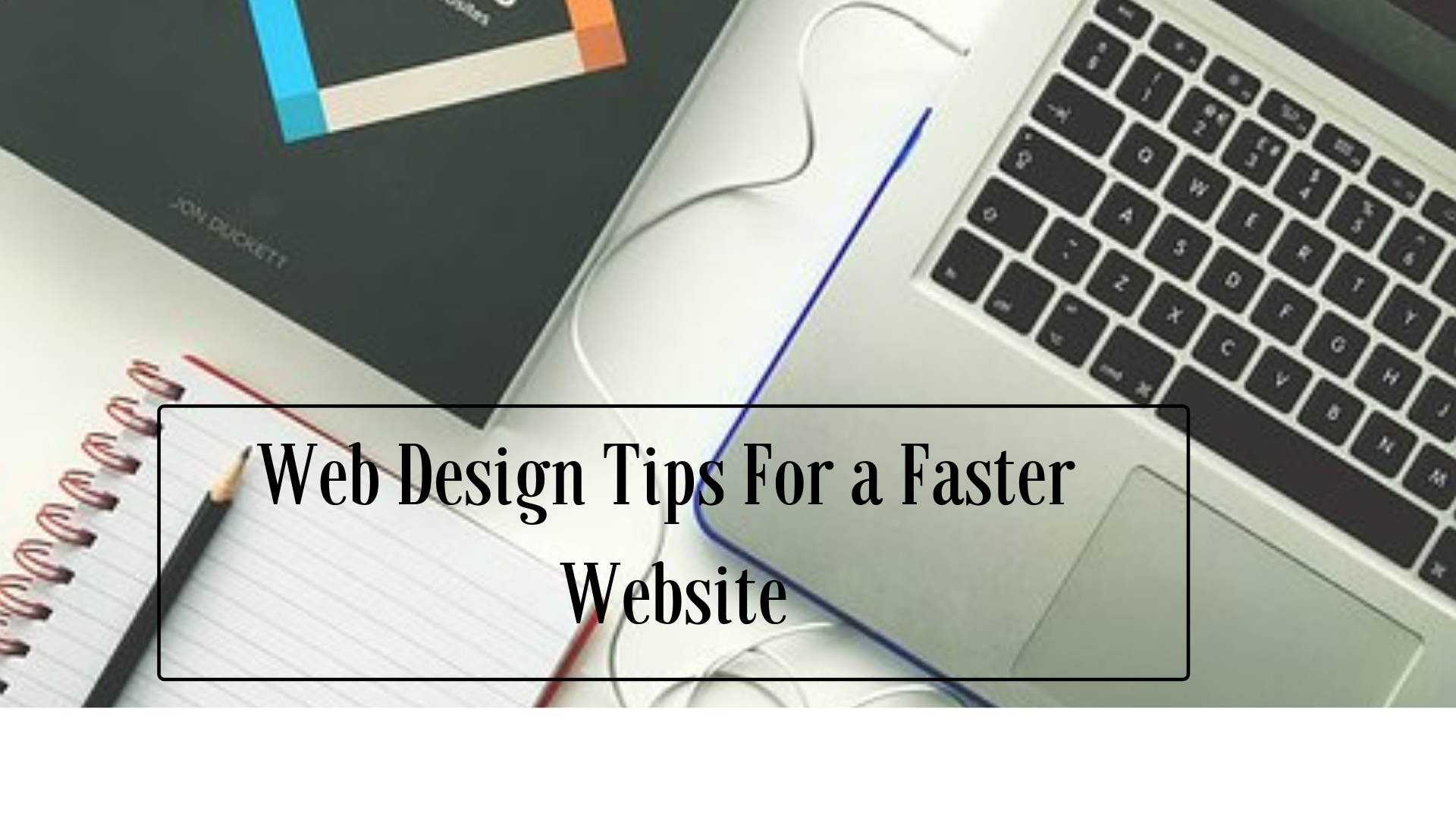 Top 8 Professional Web Design Tips For A Faster Website