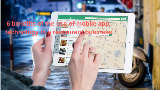 6 Benefits Of The Use Of Mobile App Technology In A Restaurant Business