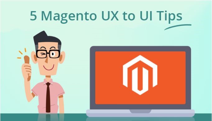 UI/UX Tips To Create A Stunning Magento Store