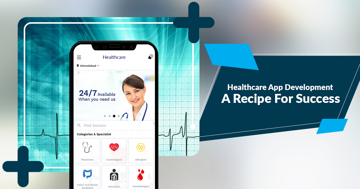 Healthcare App Development – A Recipe For Success