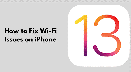 Facing Wi-Fi Issues In iOS 13?: Here are Some Quick Fixes