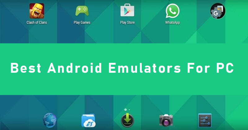 Here Are 7 best Android Emulators For PC In 2020