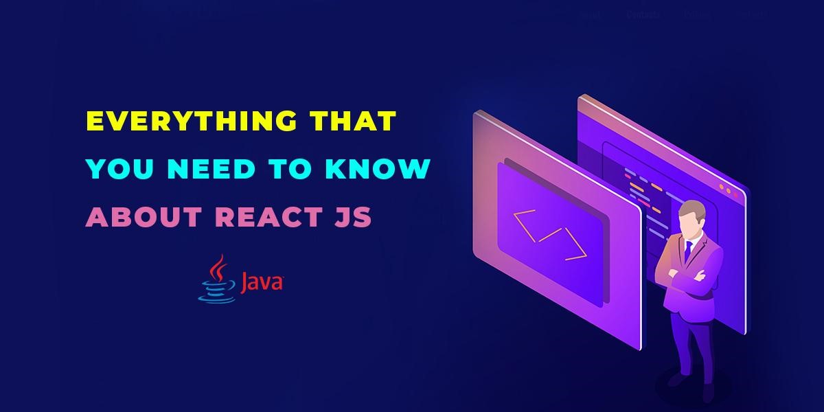 Everything that you need to know about React js