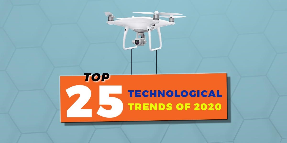 Here Are The Top 25 Technological Trends of 2020