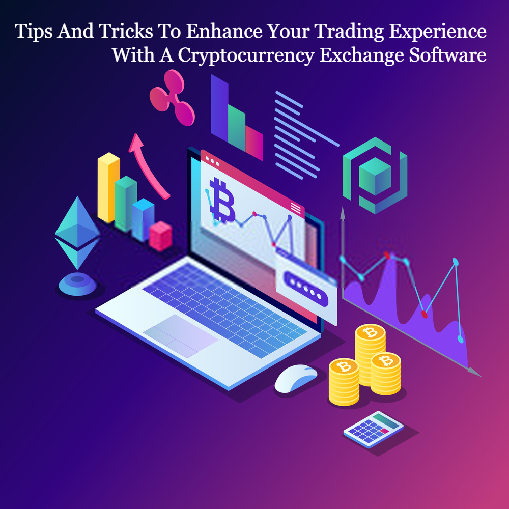 Tips And Tricks To Enhance Your Trading Experience With A Cryptocurrency Exchange Software