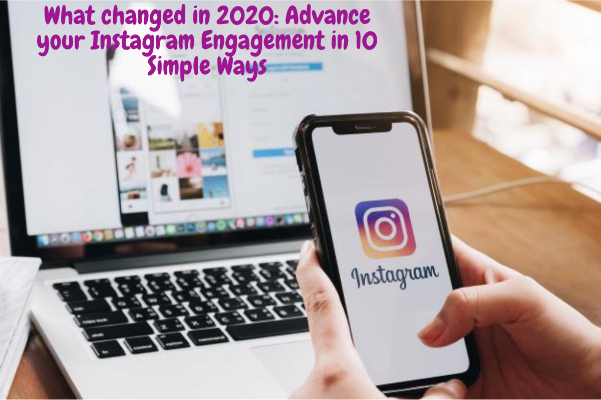 What Changed In 2020: Advance Your Instagram Engagement In 10 Simple Ways