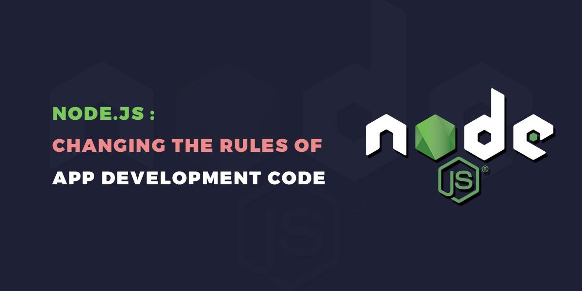 Node.js : Changing The Rules Of App Development Code