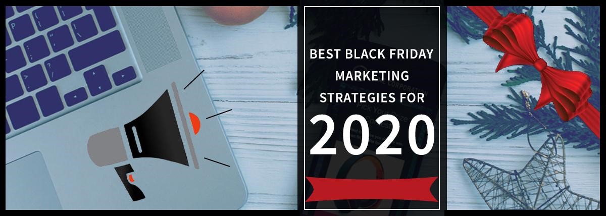 Best Black Friday Marketing Strategies For 2020