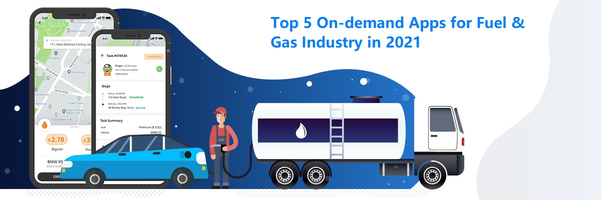 Review: Top 5 On-demand Apps For Fuel & Gas Industry In 2021