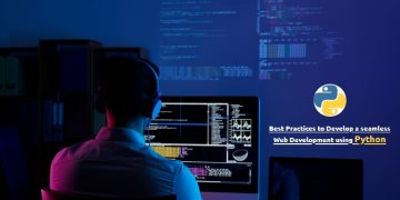 Best Practices To Develop A Seamless Web Application Using Python