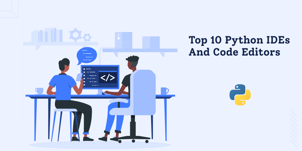 Here Are Top 10 Python IDEs And Code Editors