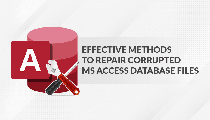 Effective Methods To Repair Corrupted MS Access Database File
