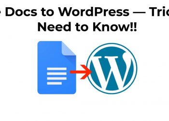 Google Docs To WordPress — Tricks You Need To Know!!