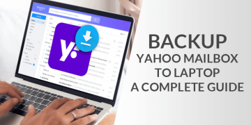 How To Backup Yahoo Mailbox To Laptop – A Complete Guide