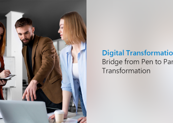 Digital Transformation: Bridge from Pen to Pandemic Transformation