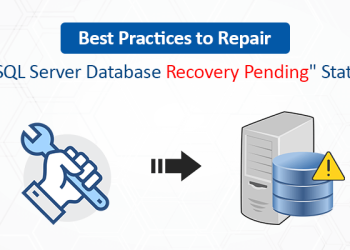 Best Practices To Repair “SQL Server Database Recovery Pending” State