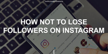 How Not to Lose Followers on Instagram?