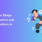 15 Best Hotjar Alternatives and Competitors in 2025 Hotjar Alternatives