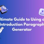 The Ultimate Guide to Using an Introduction Paragraph Generator Introduction Paragraph Generator