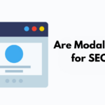 Are Modals Bad for SEO? The Impact of Pop-Ups on Search Rankings Are Modals Bad for SEO